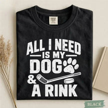 Comfort Colors All I Need Is My Dog & a Rink – Dog Lover Hockey T-Shirt