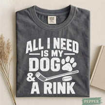 Comfort Colors All I Need Is My Dog & a Rink – Dog Lover Hockey T-Shirt