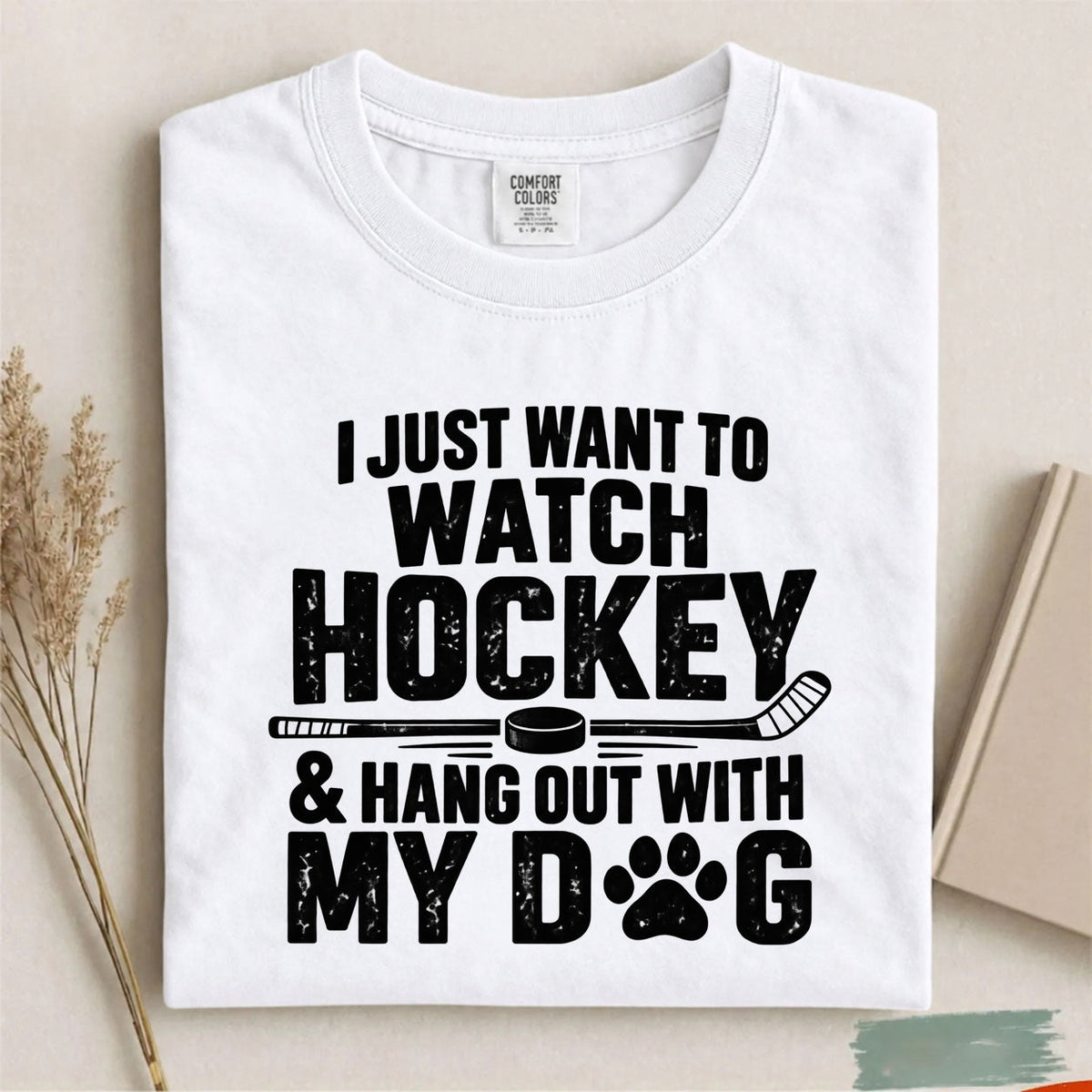 Comfort Colors I Just Want to Watch Hockey & Hang Out With My Dog T-Shirt