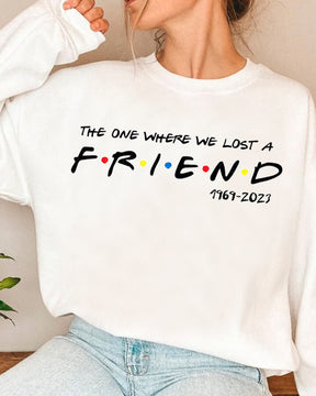 The One Where We Lost A FRIEND Sweatshirt
