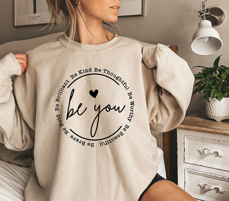 Be You Sweatshirt Trendy Sweatshirt