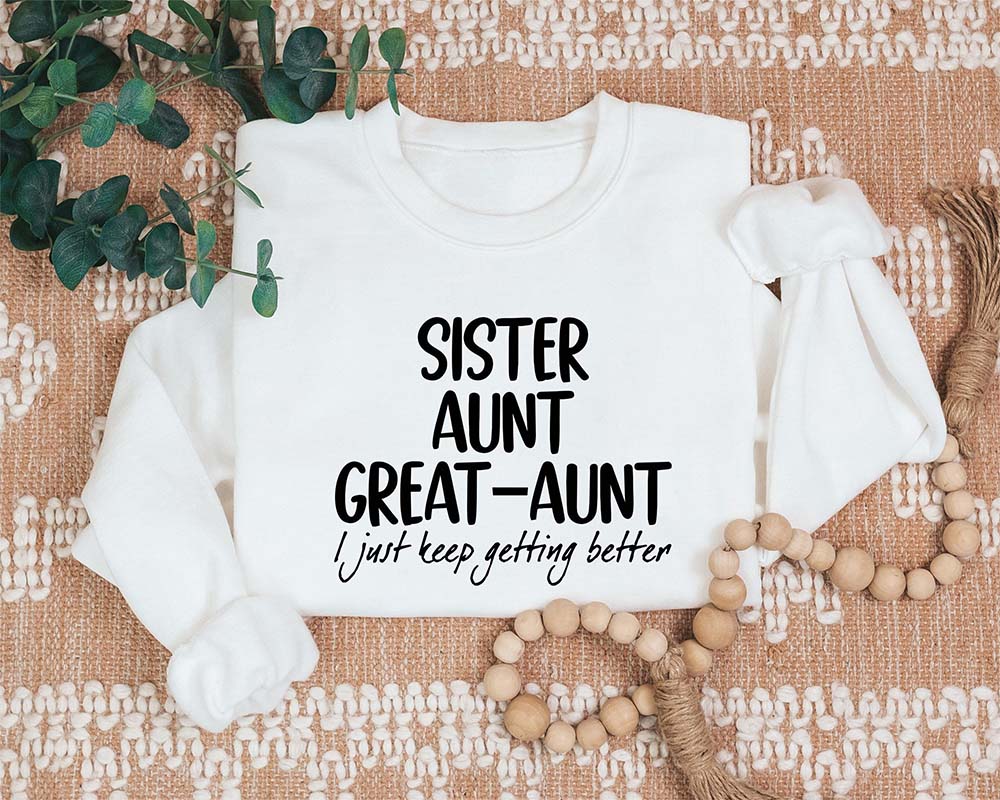 Sister Aunt Great Aunt Sweatshirt