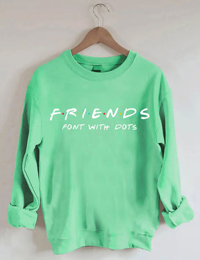 FRIENDS FONT WITH DOTS Sweatshirt