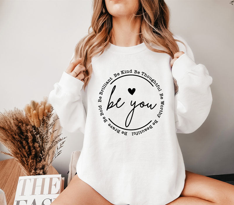 Be You Sweatshirt Trendy Sweatshirt