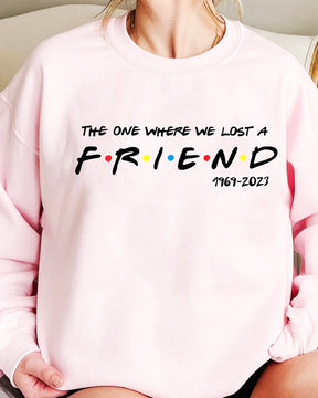 The One Where We Lost A FRIEND Sweatshirt