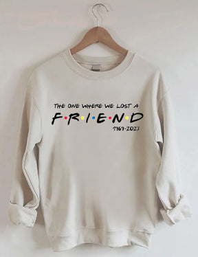 The One Where We Lost A FRIEND Sweatshirt