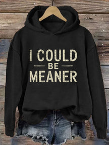 I Could Be Meaner Hoodie
