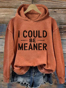 I Could Be Meaner Hoodie