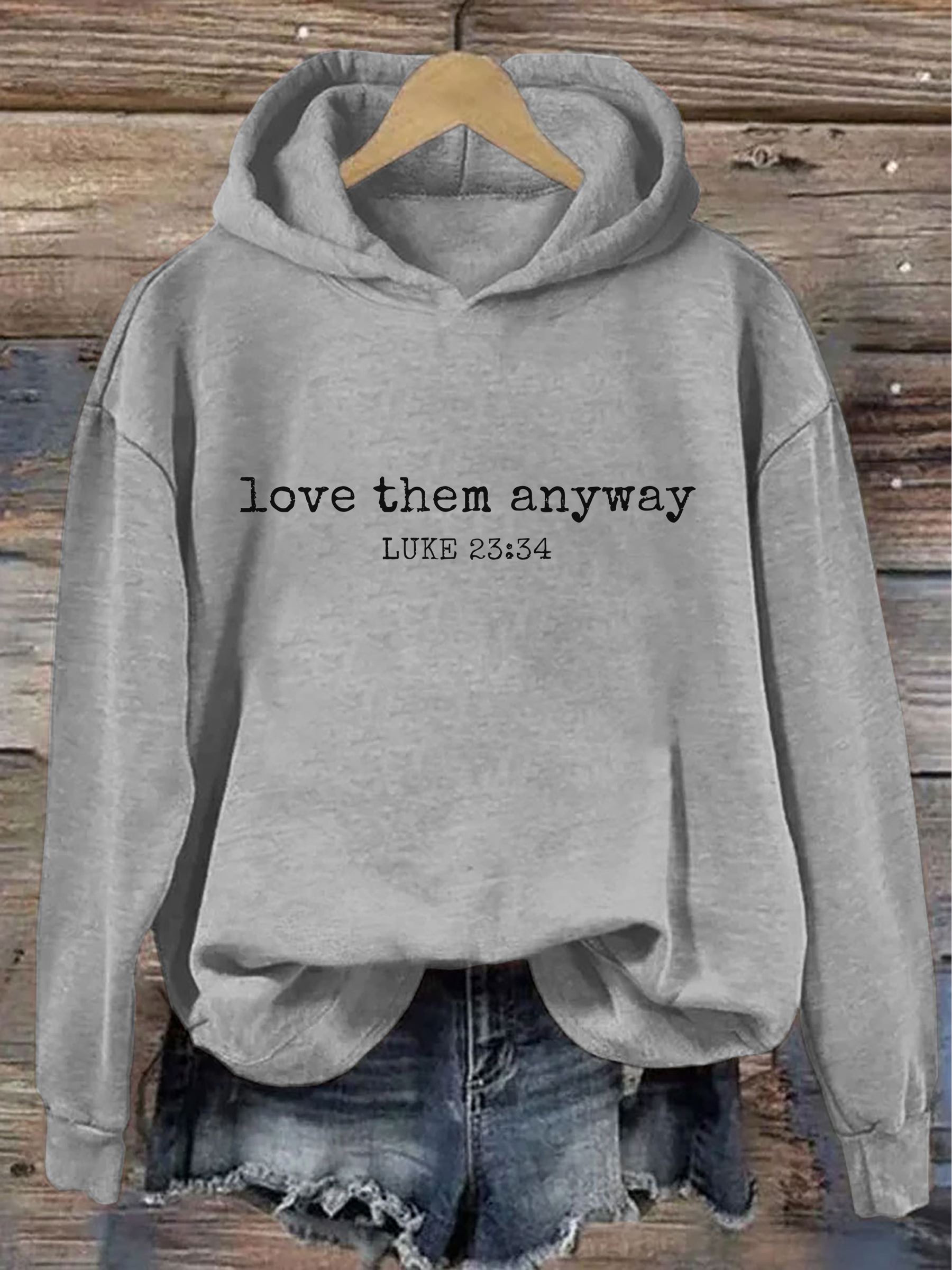 Love Them Anyway Luke 23:34 Hoodie
