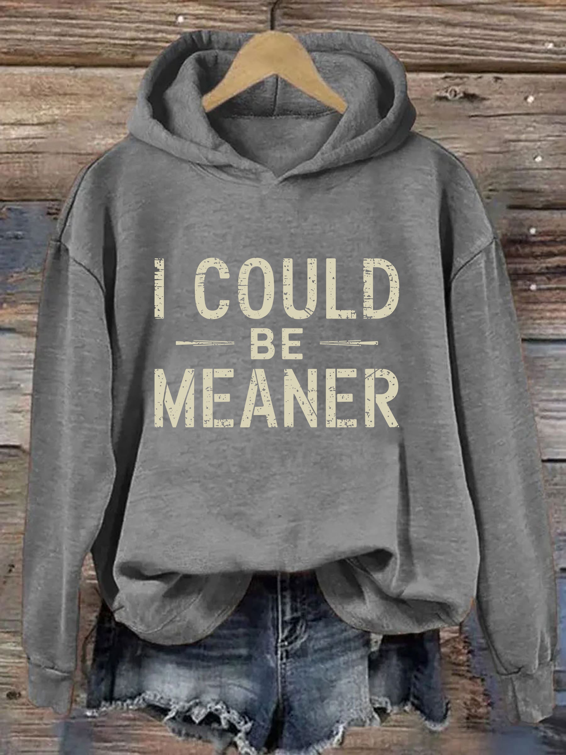 I Could Be Meaner Hoodie