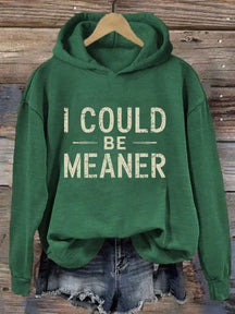 I Could Be Meaner Hoodie