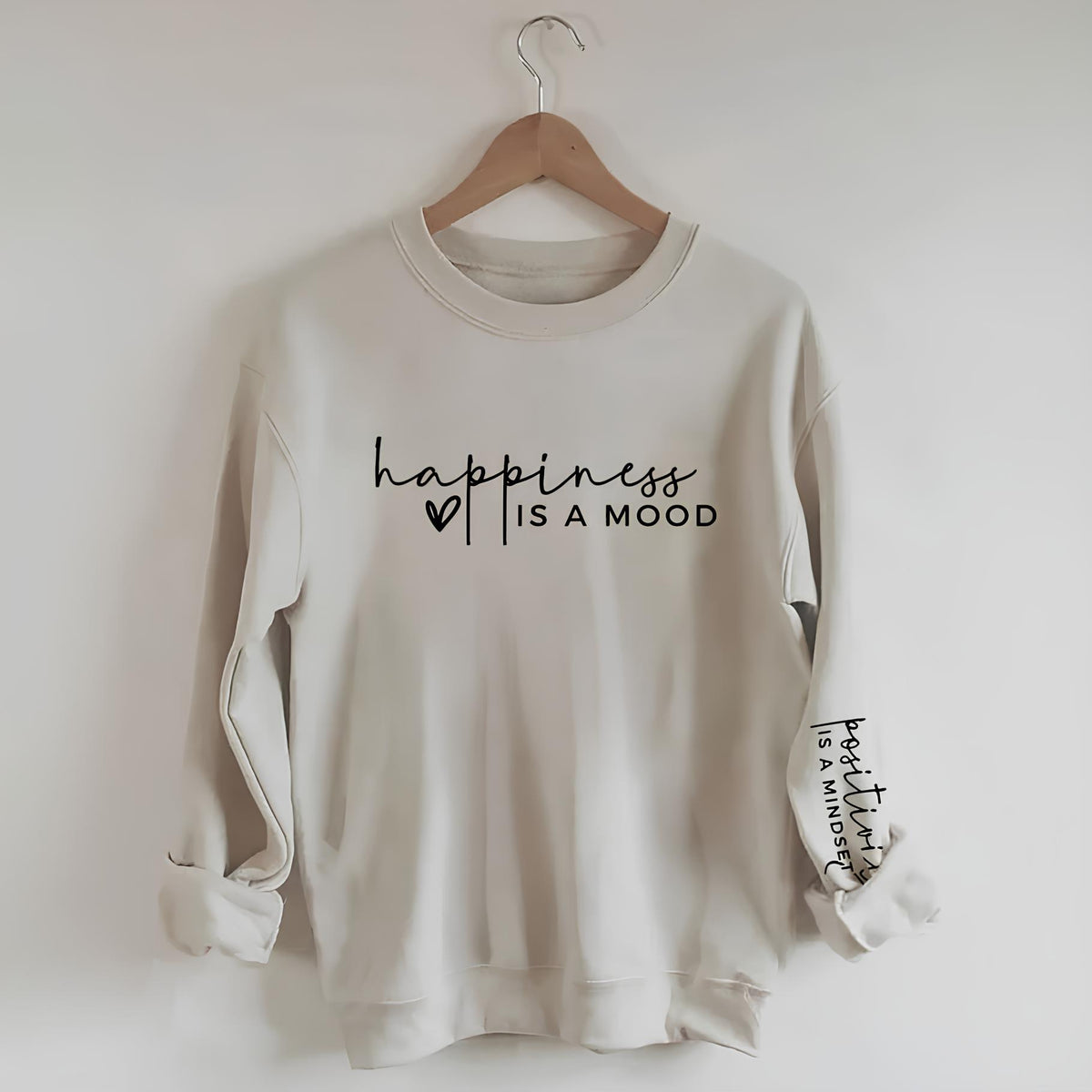 Happiness is a Mood Positivity is a Mindset Sweatshirt