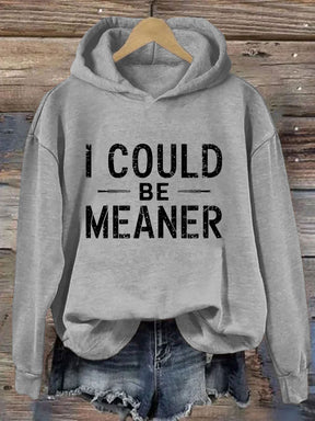I Could Be Meaner Hoodie