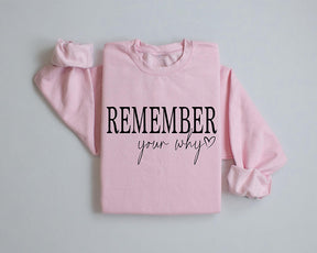 Remember Your Why Sweatshirt