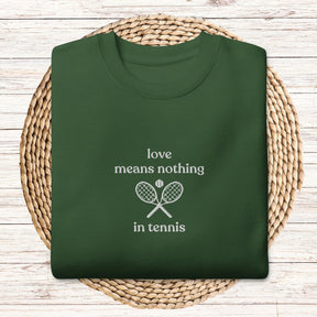 Love Means Nothing In Tennis Club Sweatshirt