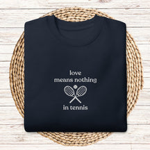 Love Means Nothing In Tennis Club Sweatshirt
