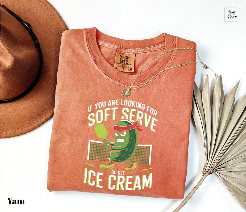 Comfort Colors  If You Are Looking For Soft Serve, Go Get Soft Serve Pickleball  T-shirt