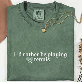 Comfort Colors Tennis Lover Id Rather be Playing Tennis T-Shirt