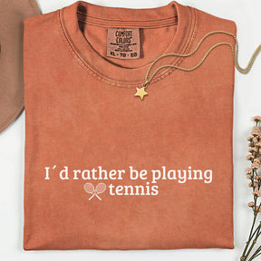 Comfort Colors Tennis Lover Id Rather be Playing Tennis T-Shirt