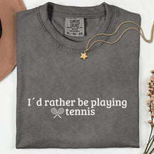 Comfort Colors Tennis Lover Id Rather be Playing Tennis T-Shirt
