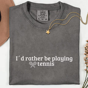 Comfort Colors Tennis Lover Id Rather be Playing Tennis T-Shirt