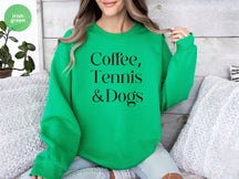 Coffee,Tennis &Dogs Sweatshirt