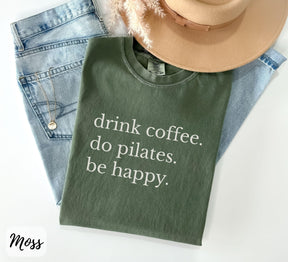 Comfort Colors Drink Coffee Do Pilates Be Happy T-Shirt
