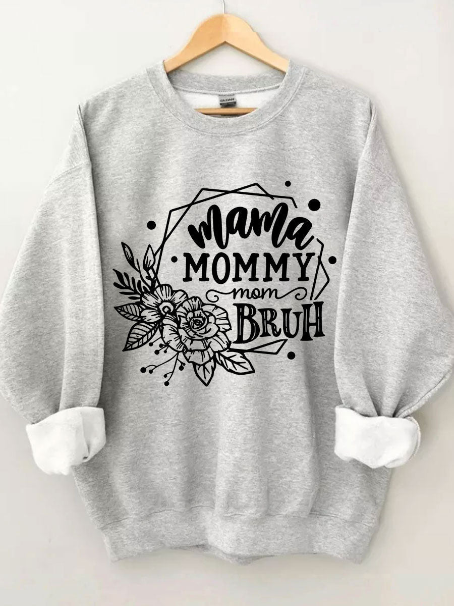 Mama Mommy Mom Bruh Sweatshirt