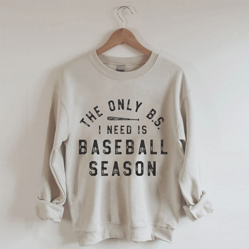 The Only BS I need Baseball Sweatshirt