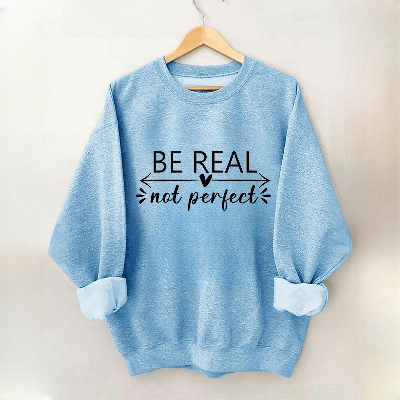 Be Real Not Perfect Letter Print Sweatshirt