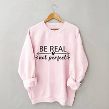 Be Real Not Perfect Letter Print Sweatshirt