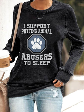 I Support Putting Animal Abusers To Sleep  Sweatshirt