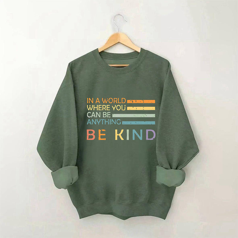 In A World Where You Can Be Anything Sweatshirt