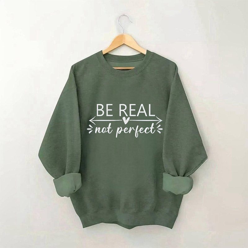 Be Real Not Perfect Letter Print Sweatshirt