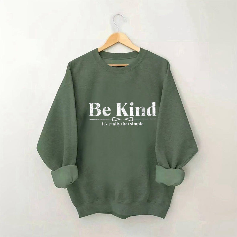 Be Kind It's Really That Simple Sweatshirt