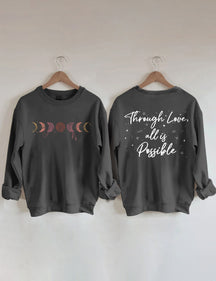 Through Love All Is Possible Sweatshirt