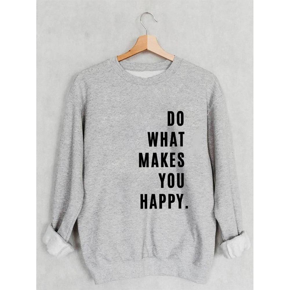 Do What Makes You Happy Printed Sweatshirt