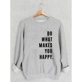 Do What Makes You Happy Printed Sweatshirt
