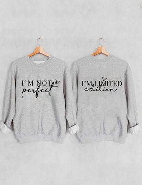I'm Not Perfect I'm Limited Edition Sweatshirt