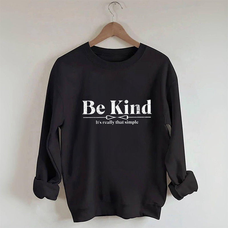 Be Kind It's Really That Simple Sweatshirt