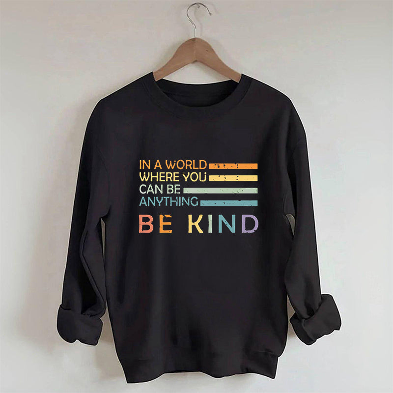 In A World Where You Can Be Anything Sweatshirt