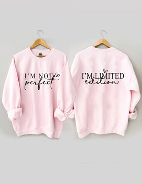 I'm Not Perfect I'm Limited Edition Sweatshirt