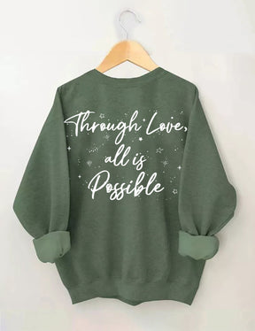 Through Love All Is Possible Sweatshirt
