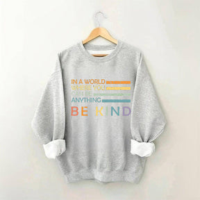 Sweat-shirt Dans un monde où vous pouvez être n'importe quoi
