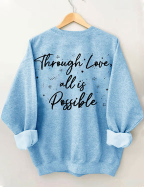 Through Love All Is Possible Sweatshirt