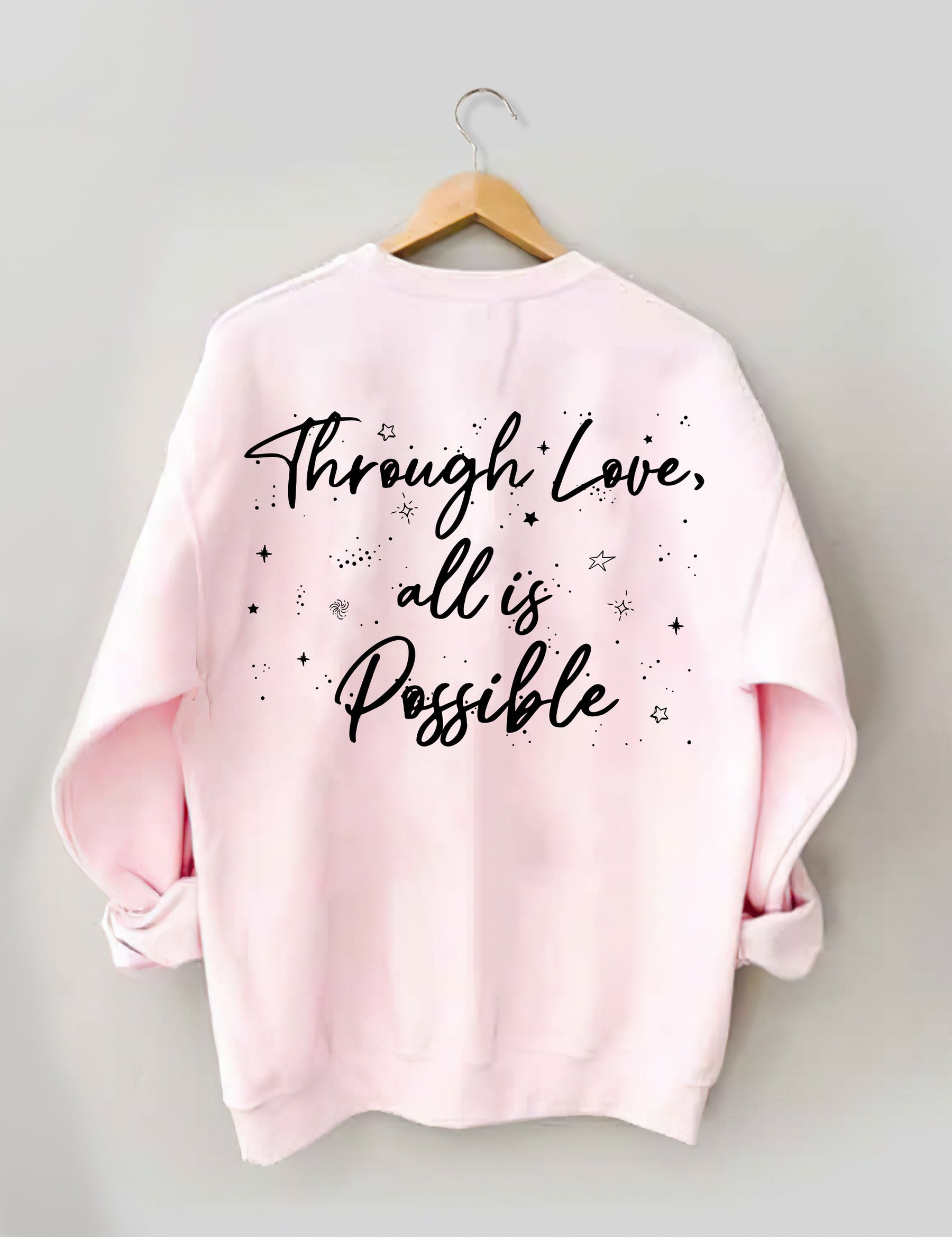 Through Love All Is Possible Sweatshirt