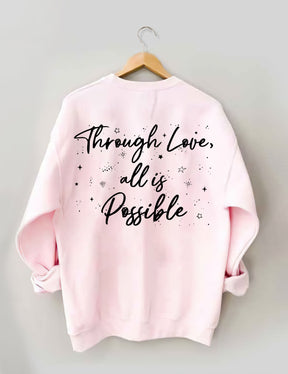 Through Love All Is Possible Sweatshirt