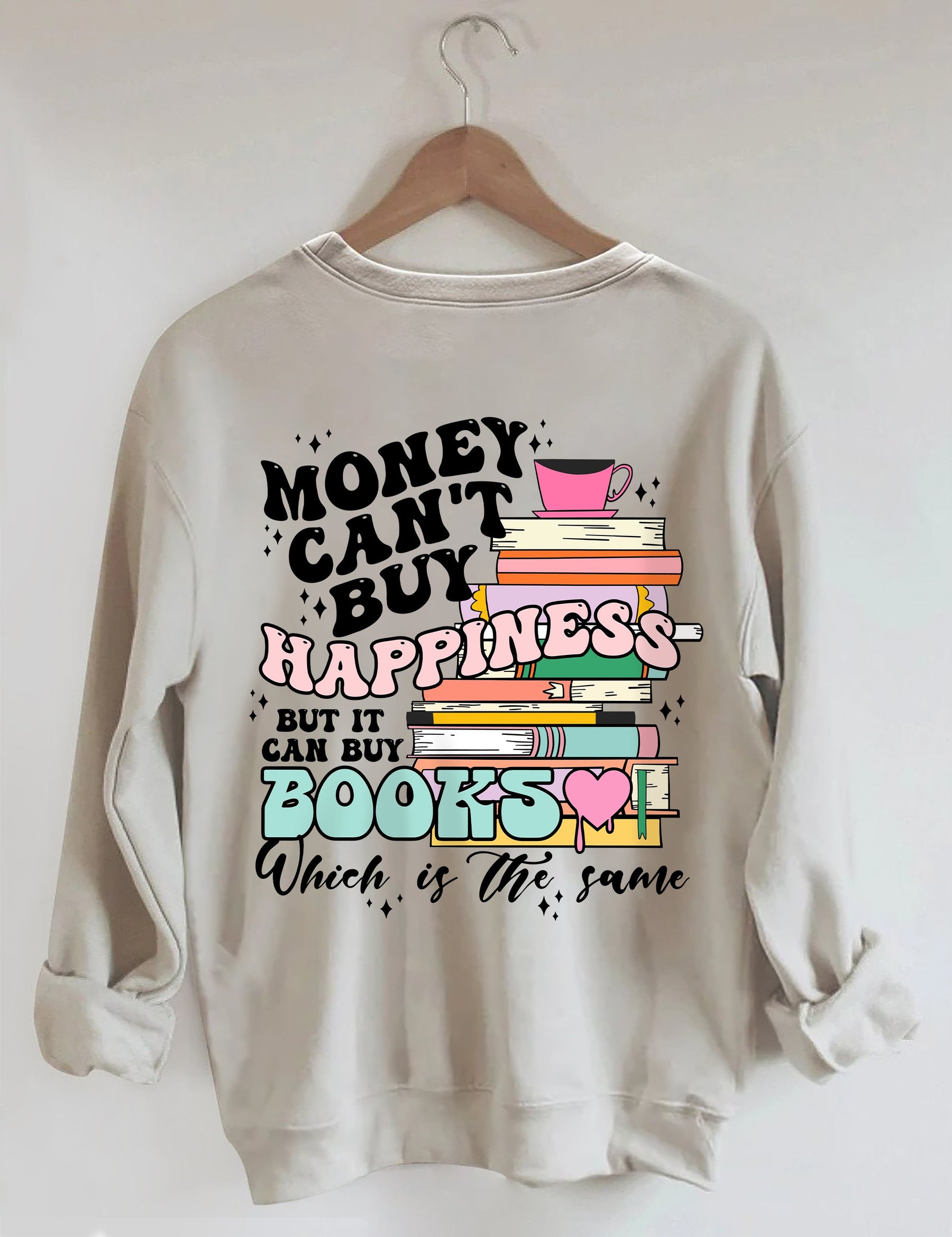 Money Can't Buy Happiness Sweatshirt