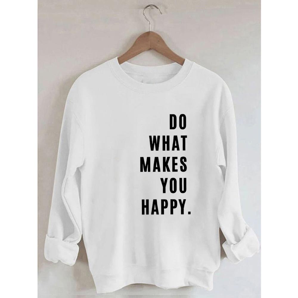 Do What Makes You Happy Printed Sweatshirt
