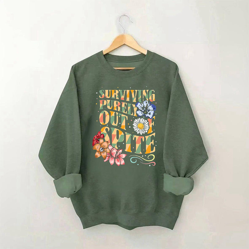 Surviving Purely Out Of Spite Sweatshirt